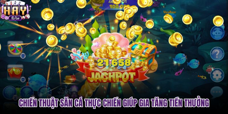chien-thuat-san-ca-thuc-chien-giup-gia-tang-tien-thuong