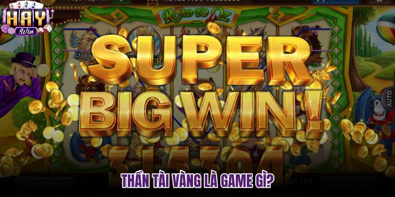 than-tai-vang-la-game-gi