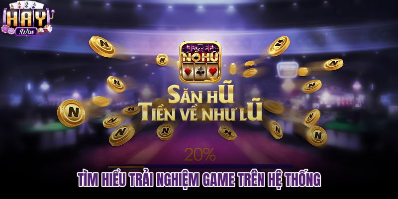 tim-hieu-trai-nghiem-game-tren-he-thong